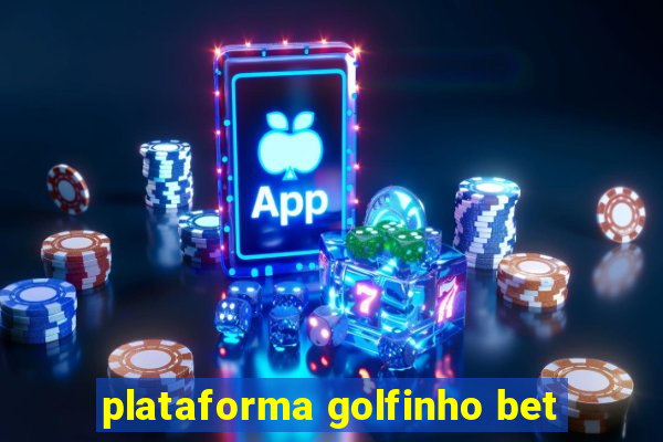 plataforma golfinho bet