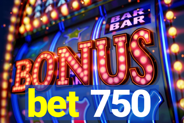 bet 750