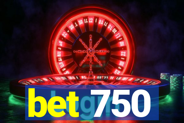 bet 750