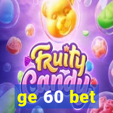 ge 60 bet