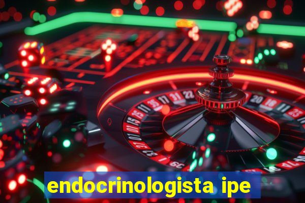 endocrinologista ipe