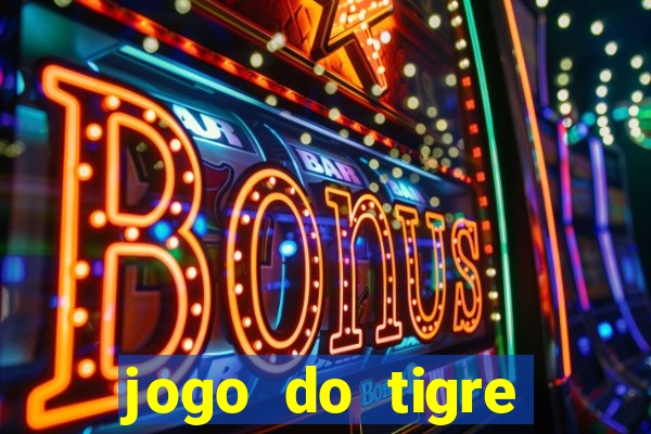 jogo do tigre plataforma chinesa