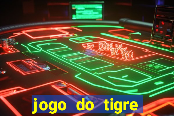 jogo do tigre plataforma chinesa