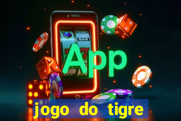 jogo do tigre plataforma chinesa