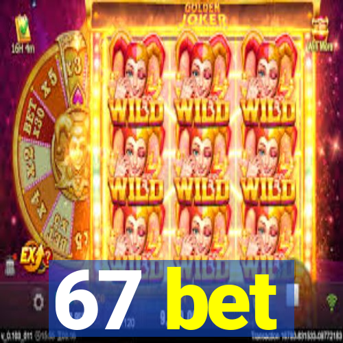 67 bet