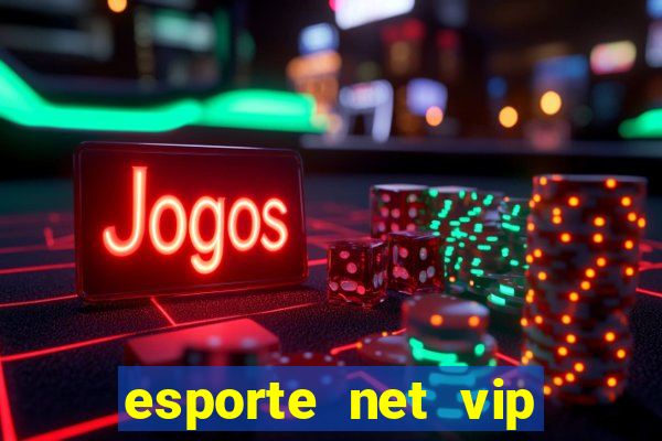 esporte net vip bet apostas
