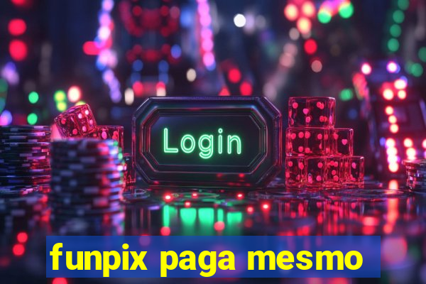 funpix paga mesmo