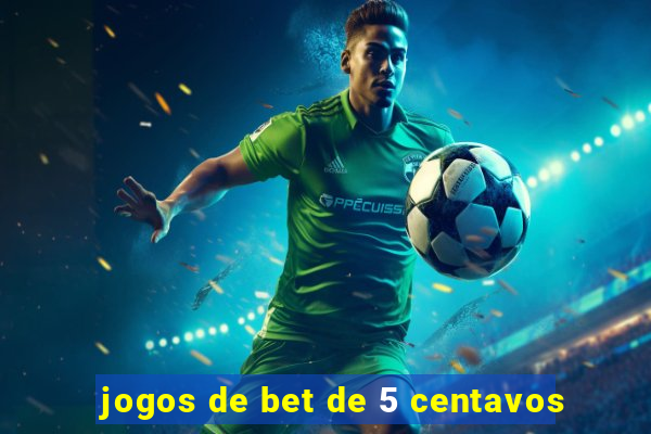 jogos de bet de 5 centavos