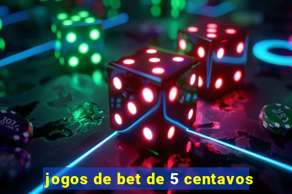jogos de bet de 5 centavos