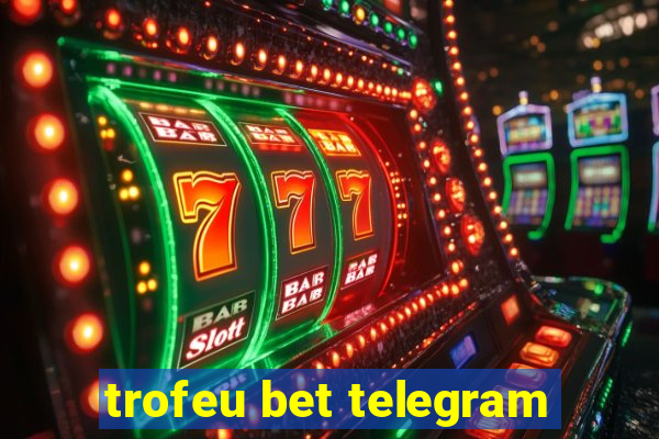 trofeu bet telegram
