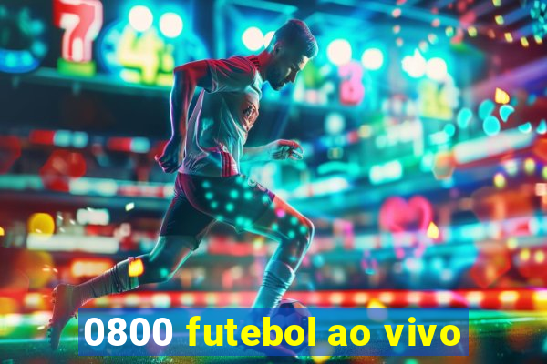 0800 futebol ao vivo