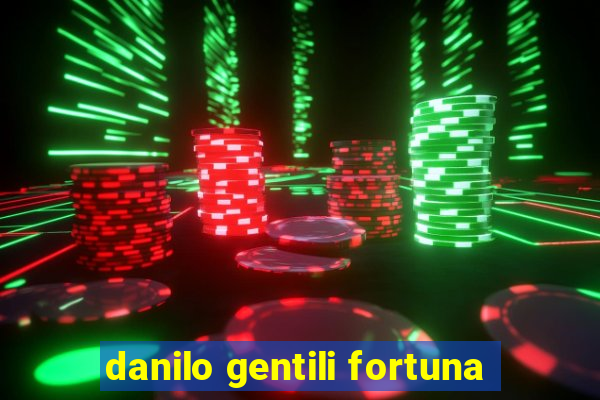 danilo gentili fortuna