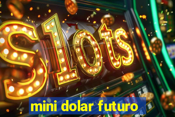 mini dolar futuro