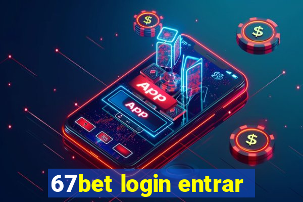 67bet login entrar