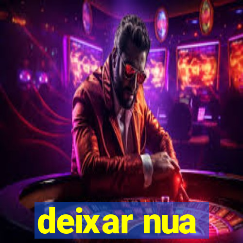 deixar nua
