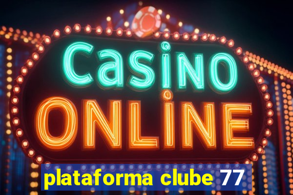 plataforma clube 77