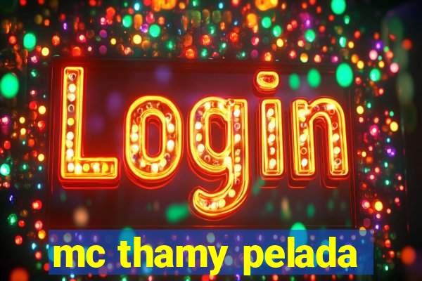 mc thamy pelada