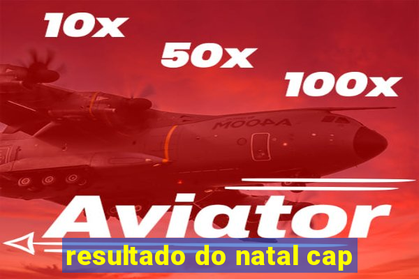 resultado do natal cap