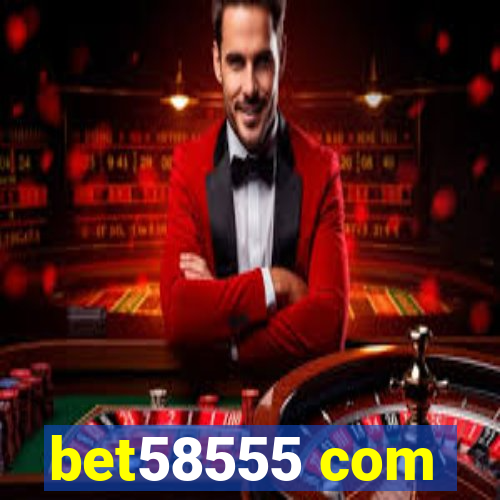 bet58555 com