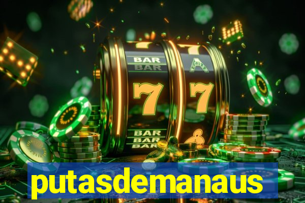 putasdemanaus