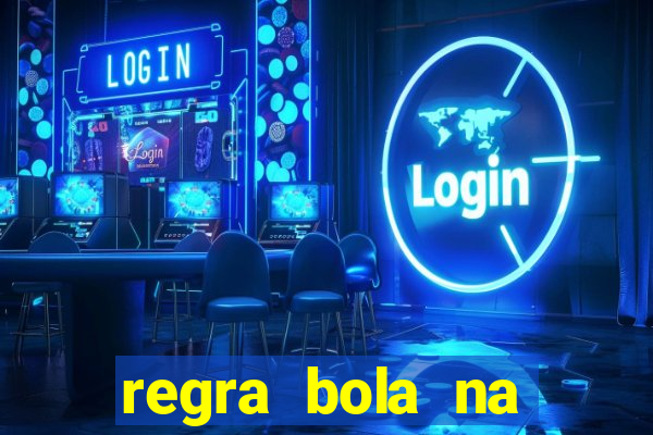 regra bola na trave betano