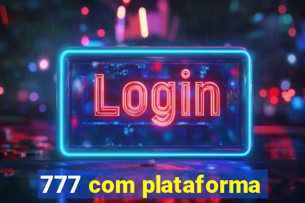 777 com plataforma