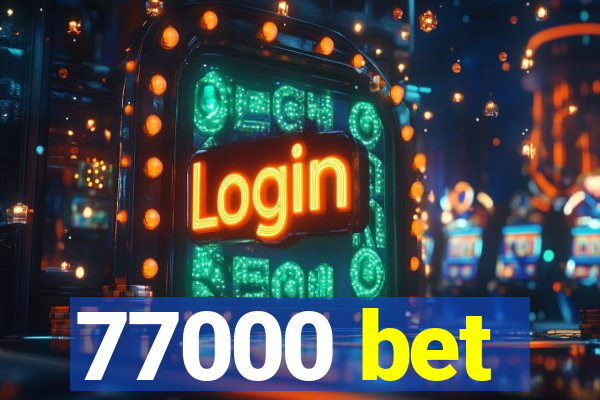 77000 bet