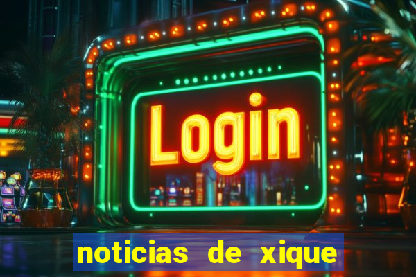 noticias de xique xique bahia