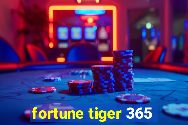 fortune tiger 365