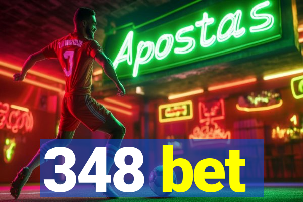 348 bet