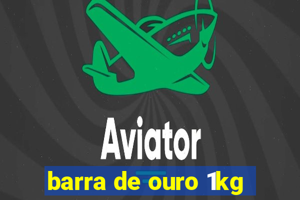 barra de ouro 1kg