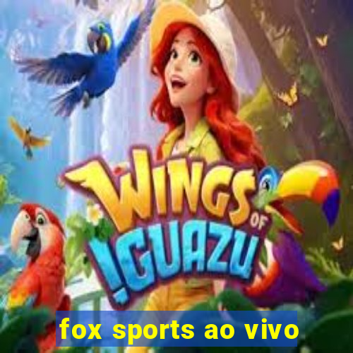 fox sports ao vivo