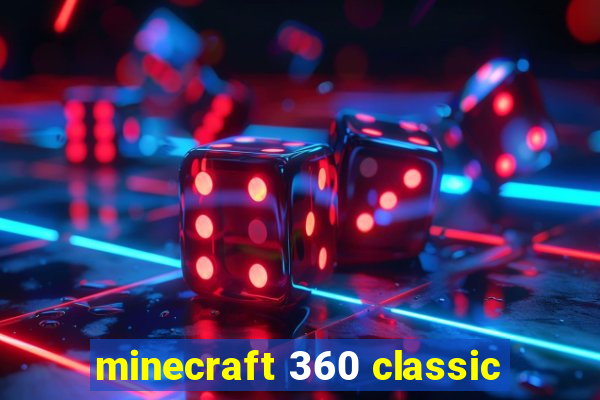 minecraft 360 classic
