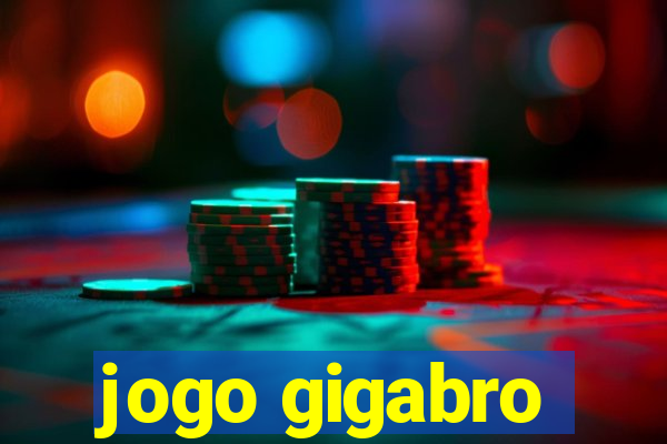 jogo gigabro