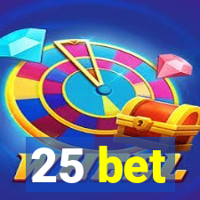 25 bet