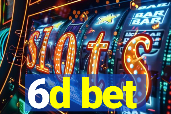 6d bet