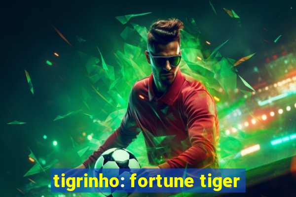 tigrinho: fortune tiger