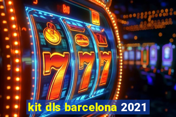 kit dls barcelona 2021