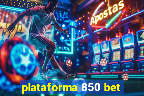 plataforma 850 bet