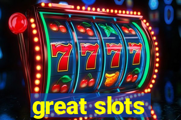 great slots