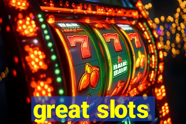great slots