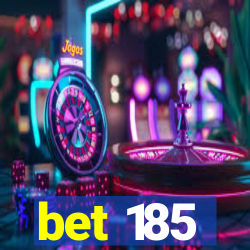 bet 185