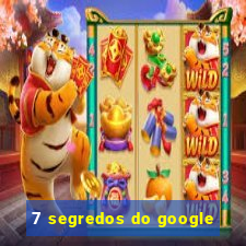 7 segredos do google