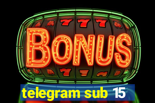 telegram sub 15