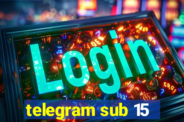 telegram sub 15