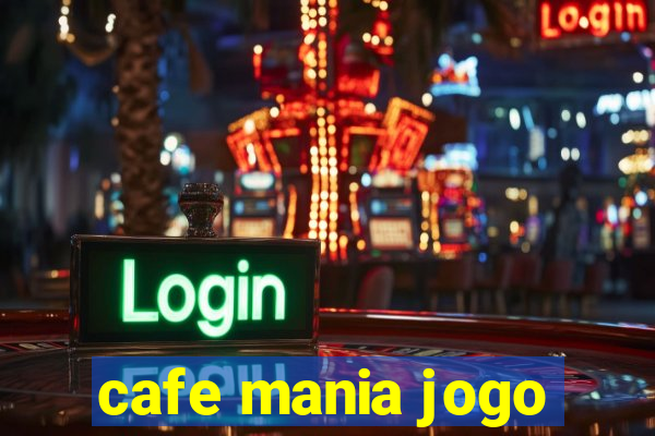 cafe mania jogo
