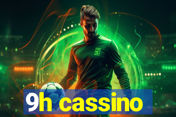 9h cassino