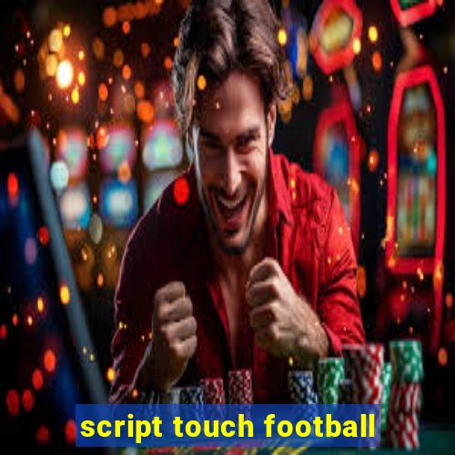 script touch football