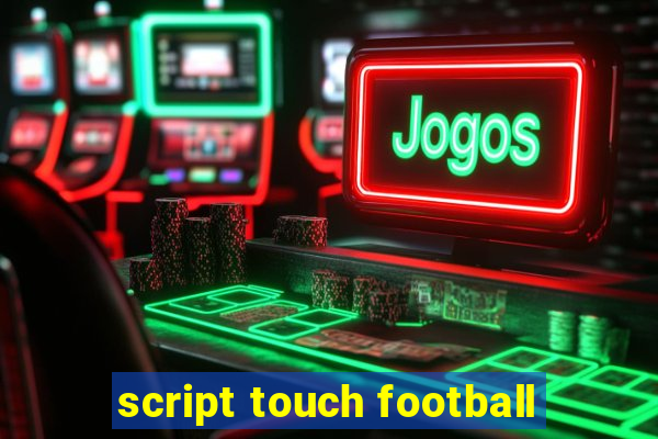 script touch football