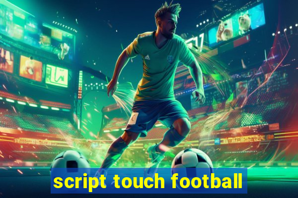 script touch football